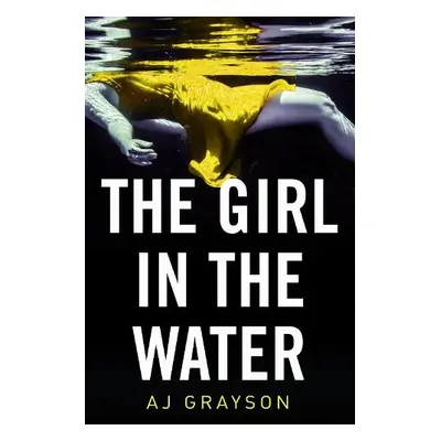 Girl in the Water - Grayson, A J