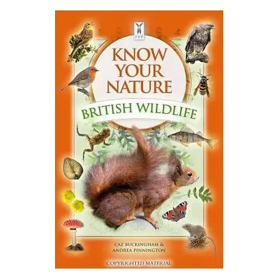 Know Your Nature: British Wildlife - Buckingham, Caz a Pinnington, Andrea