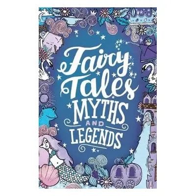 Fairy Tales, Myths and Legends - Adams, Emma