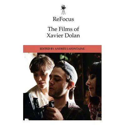 Refocus: The Films of Xavier Dolan