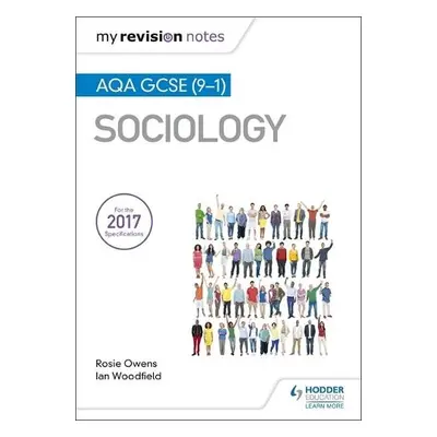 My Revision Notes: AQA GCSE (9-1) Sociology - Woodfield, Ian a Owens, Rosie