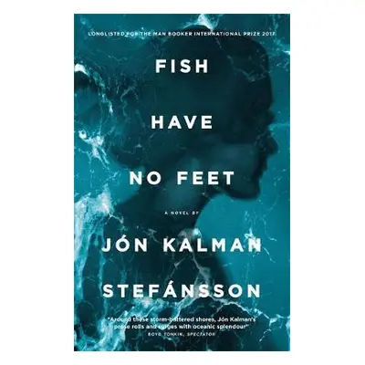 Fish Have No Feet - Kalman Stefansson, Jon