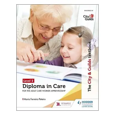 City a Guilds Textbook Level 2 Diploma in Care for the Adult Care Worker Apprenticeship - Peteir