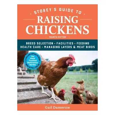 Storey's Guide to Raising Chickens, 4th Edition - Damerow, Gail