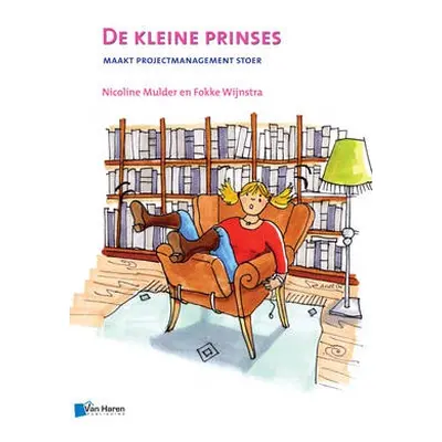 De Kleine Prinses - Maakt Projectmanagement Stoer - 2de Druk - Wijnstra, Fokke a Mulder, Nicolin