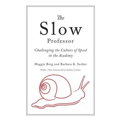 Slow Professor - Berg, Maggie a Seeber, Barbara K.