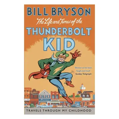 Life And Times Of The Thunderbolt Kid - Bryson, Bill