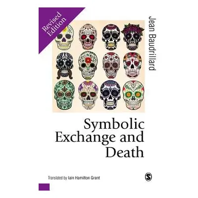 Symbolic Exchange and Death - Baudrillard, Jean