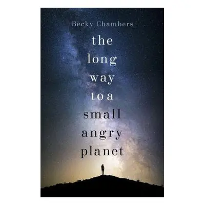 Long Way to a Small, Angry Planet - Chambers, Becky