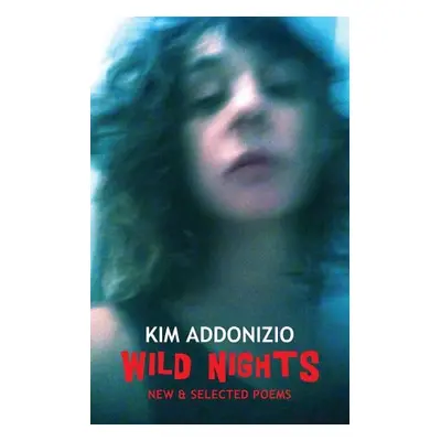 Wild Nights - Addonizio, Kim