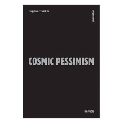 Cosmic Pessimism - Thacker, Eugene