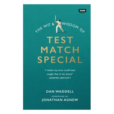 Wit and Wisdom of Test Match Special - Waddell, Dan