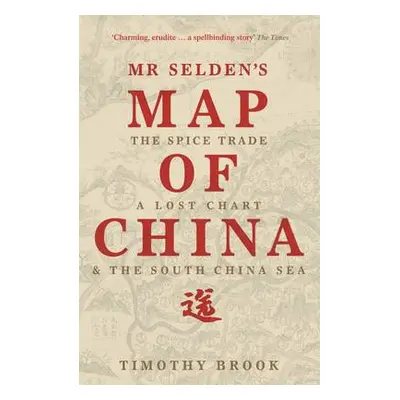 Mr Selden's Map of China - Brook, Timothy