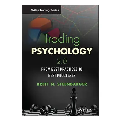 Trading Psychology 2.0 - Steenbarger, Brett N. (SUNY Upstate Medical University, Syracuse, NY)