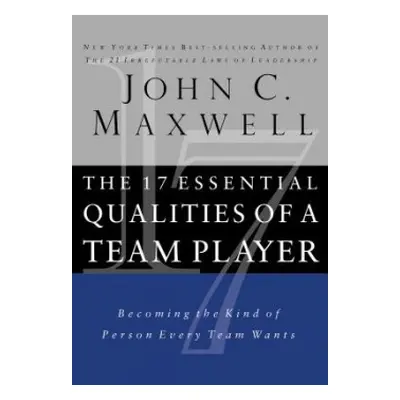 17 Essential Qualities of a Team Player - Maxwell, John C.