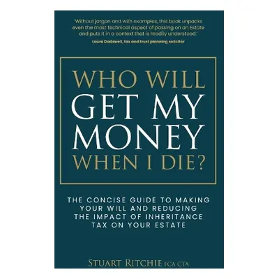 Who Will Get My Money When I Die? - Ritchie, Stuart