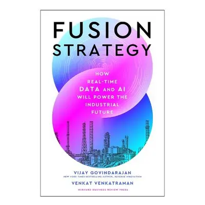 Fusion Strategy - Govindarajan, Vijay a Venkatraman, Venkat