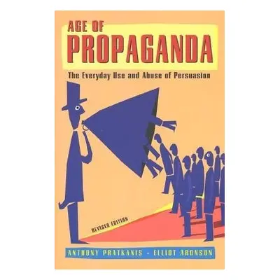 Age of Propaganda - Pratkanis, Anthony a Aronson, Elliot