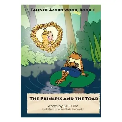 Princess and The Toad - Currie, Bill