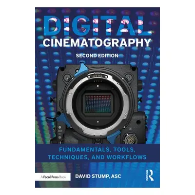 Digital Cinematography - Stump, ASC, David (Television Producer, Director and Editor a Consulta