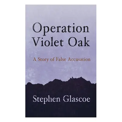 Operation Violet Oak - Glascoe, Stephen