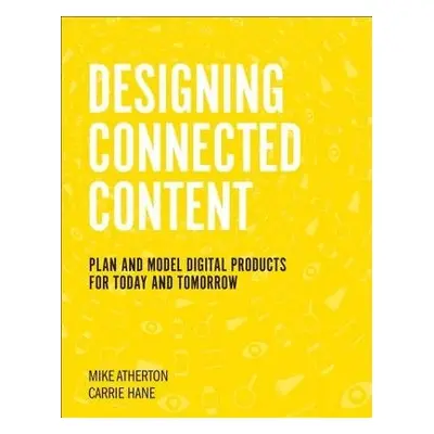 Designing Connected Content - Hane, Carrie a Atherton, Mike