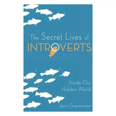 Secret Lives of Introverts - Granneman, Jenn