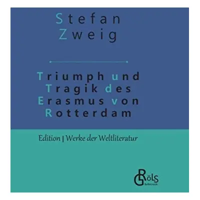 Triumph und Tragik des Erasmus von Rotterdam - Zweig, Stefan