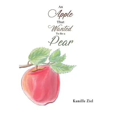 Apple That Wanted to Be a Pear - Ziel, Kamille