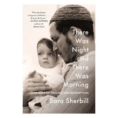 There Was Night and There Was Morning - Sherbill, Sara