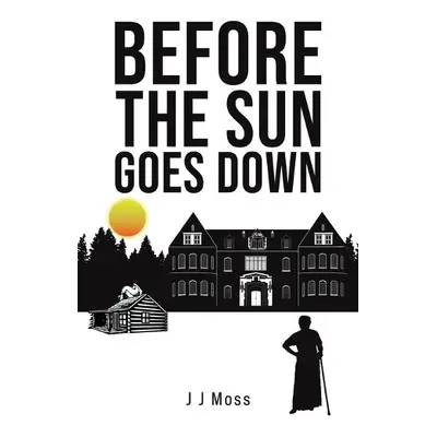 Before the Sun Goes Down - Moss, J J