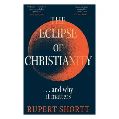 The Eclipse of Christianity - Shortt, Rupert