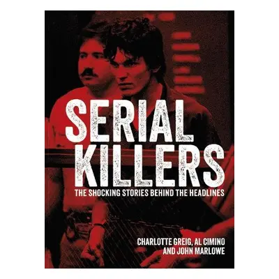 Serial Killers - Cimino, Al a Greig, Charlotte a Marlowe, John