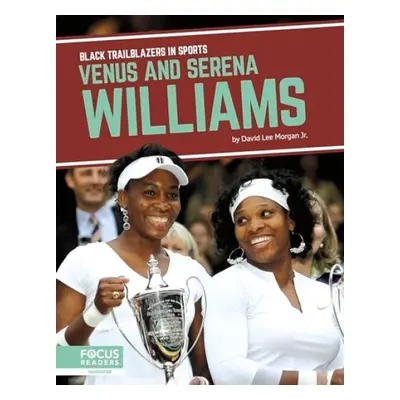 Venus and Serena Williams - Morgan Jr., David Lee