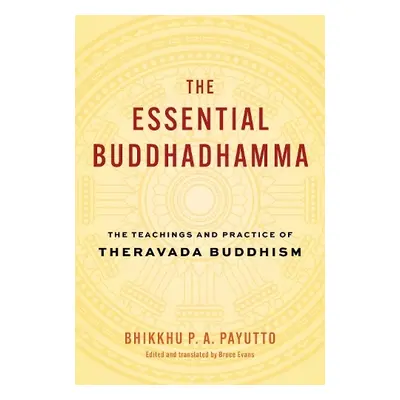 Essential Buddhadhamma - Payutt, Bhikkhu P. A. a Evans, Bruce