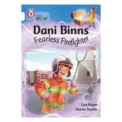 Dani Binns: Fearless Firefighter - Rajan, Lisa