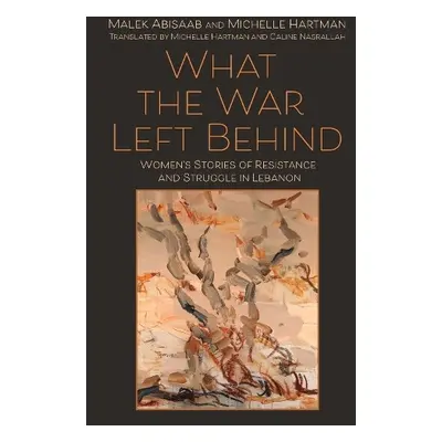 What the War Left Behind - Abisaab, Malek a Hartman, Michelle