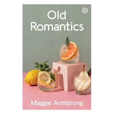 Old Romantics - Armstrong, Maggie