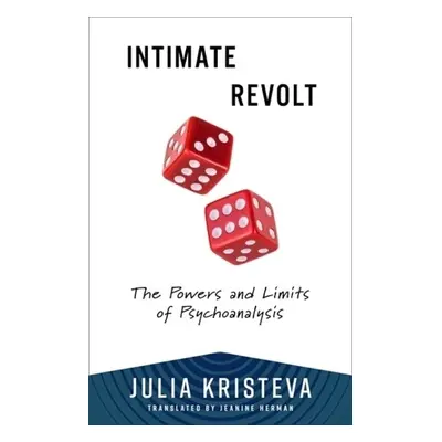 Intimate Revolt - Kristeva, Julia