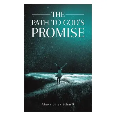 Path to God's Promise - Scharff, Ahuva Batya