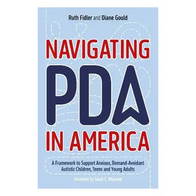 Navigating PDA in America - Fidler, Ruth a Gould, Diane