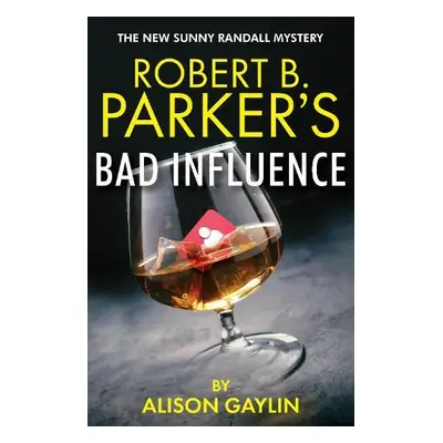 Robert B. Parker's Bad Influence - Gaylin, Alison