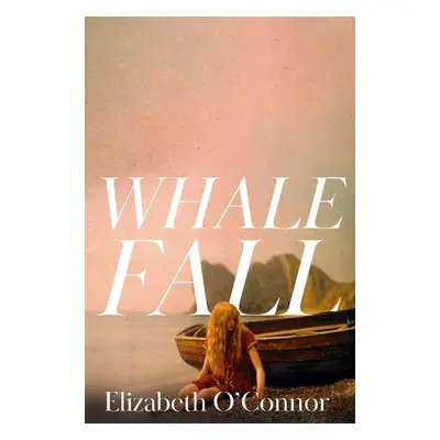 Whale Fall - O'Connor, Elizabeth