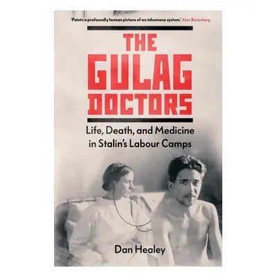 Gulag Doctors - Healey, Dan