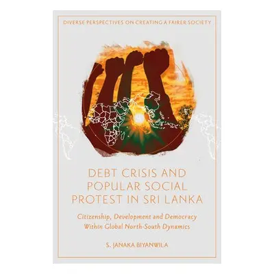 Debt Crisis and Popular Social Protest in Sri Lanka - Biyanwila, S. Janaka (Independent Research