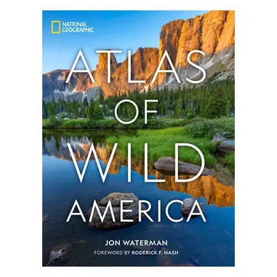 National Geographic Atlas of Wild America - Waterman, Jon