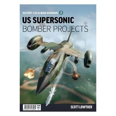 US Supersonic Bomber Projects 2 - Lowther, Scott