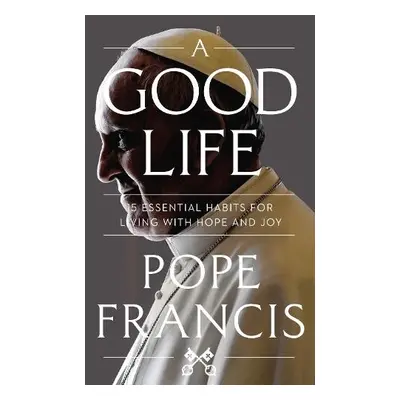 Good Life - Francis, Pope