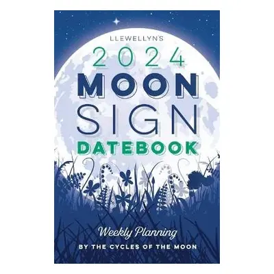 Llewellyn's 2024 Moon Sign Datebook - Ltd, Llewellyn Worldwide, a Perrin, Michelle