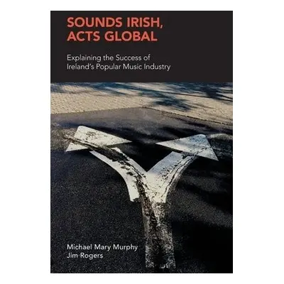 Sounds Irish, Acts Global - Murphy, Michael Mary a Rogers, Jim